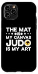 Coque pour iPhone 11 Pro The Mat Is My Canvas Judo Martial Art Lovers