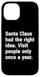 iPhone 14 Santa had the right idea. Visit people only once a year Case