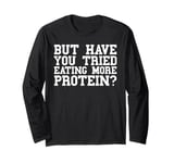 Protein Funny Weight Loss Gym Workout Weight Lifting Men Long Sleeve T-Shirt