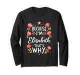 Women Because I'm Elisabeth That's Why Woman Name Long Sleeve T-Shirt