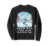 Snow Way You Can Catch Me Winter Running Marathon Triathlon Sweatshirt