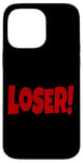 iPhone 14 Pro Max LOSER THE WORD LOSER ON A TEE DESIGN THAT SAYS LOSER Case