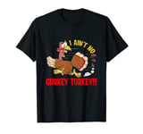 I Ain't No Gurkey Turkey T-Shirt