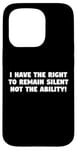 iPhone 15 Pro I Have the Right to Remain Silent Not the Ability Case