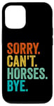 Coque pour iPhone 15 Sorry Cant Horses Bye Funny Horse Riding Horse