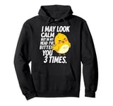 I May Look Calm But In My Head Ive Bitten You 3 Times Canary Pullover Hoodie