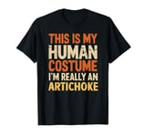 This Is My Human Costume I'm Really An Artichoke Halloween T-Shirt