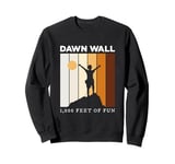 Dawn Wall El Capitan Climbing Rock Climber Yosemite Sweatshirt