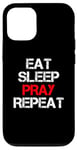 iPhone 12/12 Pro Eat Sleep Pray Repeat Case