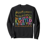 Music Teacher Do Re Mi Fa So Excited To See You Sweatshirt