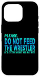 iPhone 16 Pro Do Not Feed The Wrestler - Wrestler Gifts - Wrestling Coach Case