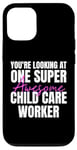 iPhone 12/12 Pro You're Looking at One Super Awesome Child Care Worker Case