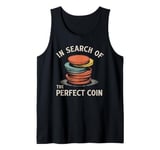 In Search Of The Perfect Coin Collectors Tank Top