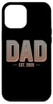 iPhone 12 Pro Max New Dad Est 2025 First Fathers Day Promoted to Daddy Vintage Case