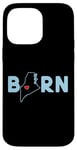 Coque pour iPhone 14 Pro Max Born in State of Maine with Maine in the word Born