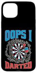 Coque pour iPhone 15 Plus Oops I Darted Erreur du joueur de fléchettes ----