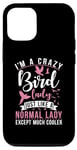 Coque pour iPhone 12/12 Pro Im a Crazy Bird Lady just like a normal lady except cooler