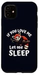 Coque pour iPhone 11 Panda rouge endormi « If You Love Me Let Me Sleep »