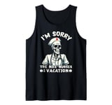 I'm Sorry The NICE Nurse Is On Vacation Ghost Skeleton Funny Tank Top