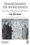 Transforming the Irvine Ranch  Joan Irvine, William Pereira, Ray Watson, and the Big Plan