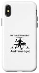 Coque pour iPhone X/XS Ma raquette de tennis de table appelle, et je dois y aller - Ping Pong