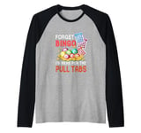 Forget Bingo I'm Here For The Pull Tabs Funny Bingo Game Raglan Baseball Tee