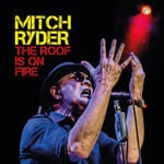 Mitch Ryder  The Roof Is On Fire  CD