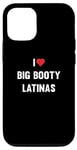 iPhone 12/12 Pro I Love Big Booty Latinas Funny Heart Case