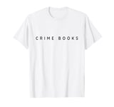 Crime Books / Crime Book Lover / Contemporary, Modern Font T-Shirt