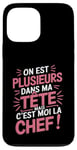 Coque pour iPhone 13 Pro Max On Est Plusieurs Dans Ma Tête Mais C’est Moi La Chef Drôle