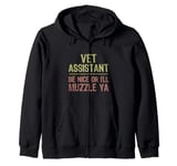 Veterinarian Medicine Be Nice I’ll Muzzle Ya Vet Assistant Zip Hoodie