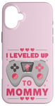 iPhone 16 Plus I Leveled Up To Mommy Mom Level Unlocked Mommy Gamer Case