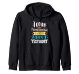 Today is the tomorrow I worried about yesterday Zip Hoodie