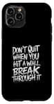 Coque pour iPhone 11 Pro Wall Break Through It for a Optimist