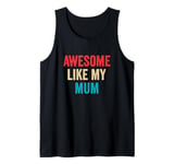 Awesome Like My Mum - Funny Son Daughter Tank Top