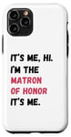 Coque pour iPhone 11 Pro Cadeau de groupe de mariage It's Me Hi I'm Matron of Honor It's Me