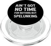 Funny Spelunking Got No Time Nothing But Spéléologie Potholing PopSockets PopGrip pour MagSafe