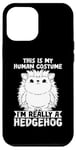 iPhone 15 Pro Max Animal Lover Funny This Is My Human Costume Hedgehog Case