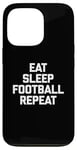 iPhone 13 Pro Eat, Sleep, Football, Repeat T-Shirt Funny Sports Football Case