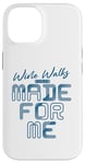 iPhone 14 Wine Walks Were Made for Me - Wine Lover Case