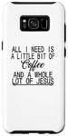 Coque pour Galaxy S8+ C'est drôle, tout ce dont j'ai besoin c'est d'un peu de café et Jésus