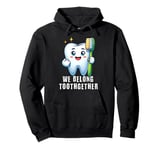 Tooth Brush We Belong Together Dental Valentines Day Dentist Pullover Hoodie