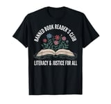 Banned Book Readers Club Literacy And Justice For All T-Shirt