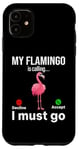 iPhone 11 My Flamingo is calling I must go - Funny Flamingo Case