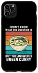 Coque pour iPhone 11 Pro Max Rétro I Don't Know The Question Is The Answer Is Green Curry