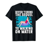 River Tubing The Sequel to Walking on Water River Tubing T-Shirt