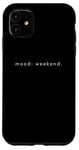 Coque pour iPhone 11 Mood Weekend - Amoureux de week-end minimaliste drôle