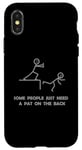 iPhone X/XS Some People Just Need A Pat On The Back - Graphic Sarcastic Case