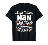 First Time Nan Let the Spoiling Begin 1st Time Grandma T-Shirt