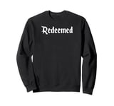 1 Cross 3 Nails Forgiven Redeemed Faith in God Jesus Christ Sweatshirt